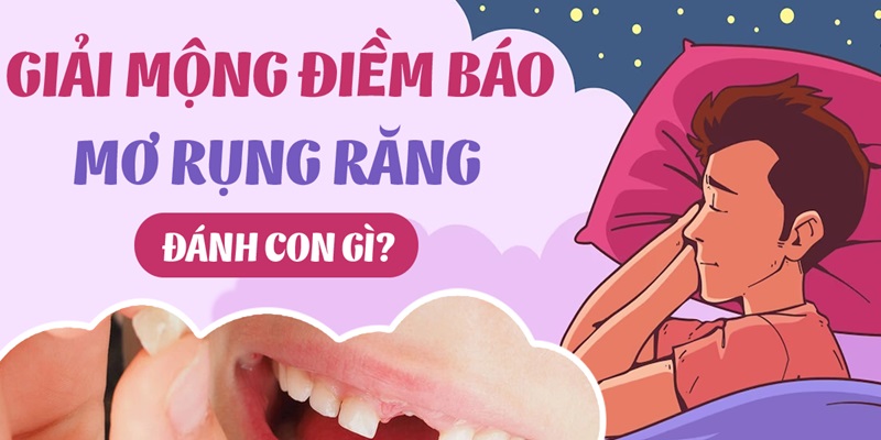 Chiêm bao thấy rụng răng nên đánh con gì?