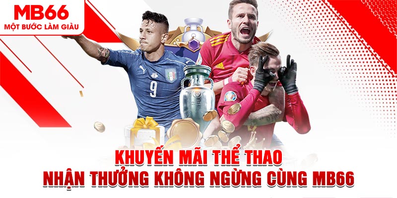 Khuyến Mãi Thể Thao - Nhận Thưởng Không Ngừng Cùng MB66